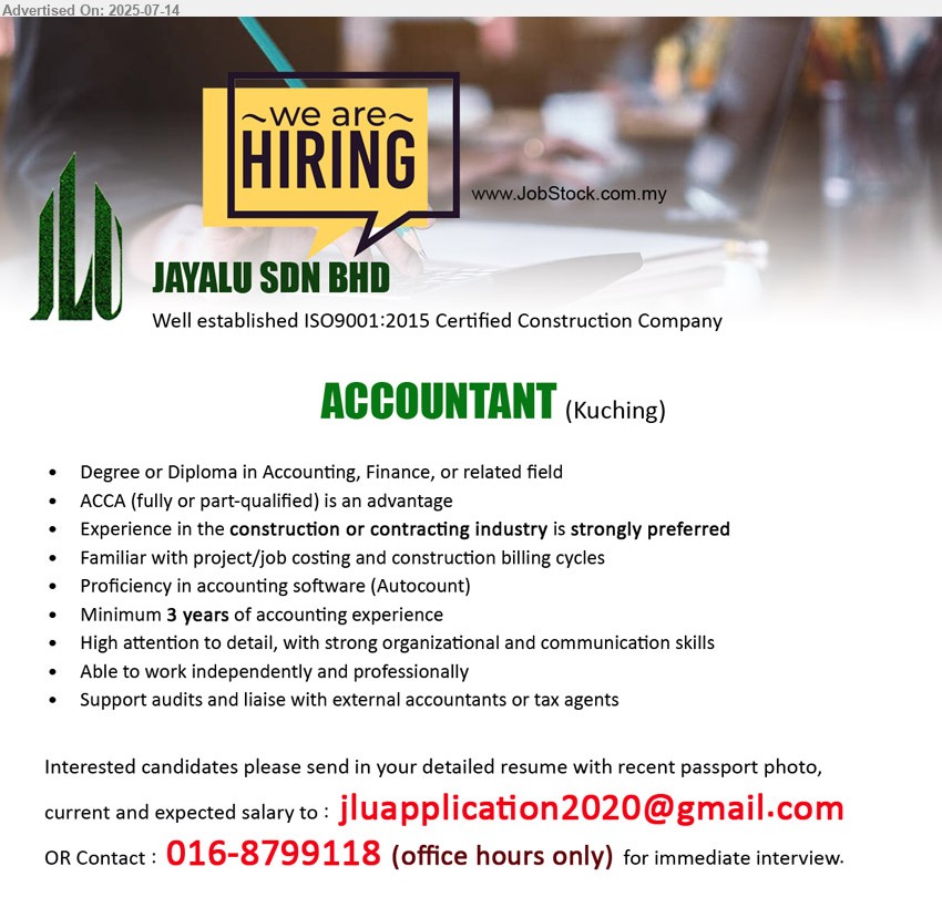 JAYALU SDN BHD - ACCOUNTANT  (Kuching), Degree or Diploma in Accounting, Finance, or related field, ACCA (fully or part-qualified) is an advantage, Experience in the construction or contracting industry is strongly preferred, 3 yrs. exp.,...
Call 016-8799118 / Email resume.