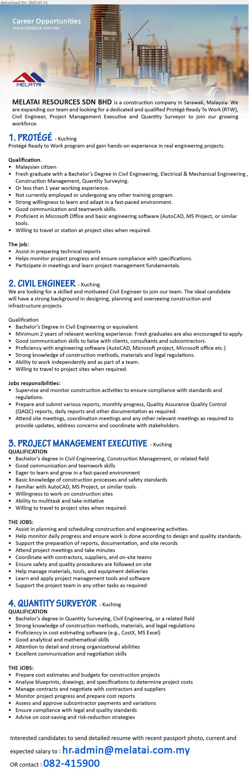 MELATAI RESOURCES SDN BHD - 1. PROTÉGÉ (Kuching), Fresh graduate with a Bachelor’s Degree in Civil Engineering, Electrical & Mechanical Engineering ,
Construction Management, Quantity Surveying,...
2. CIVIL ENGINEER (Kuching), Bachelor’s Degree in Civil Engineering, Minimum 2 years of relevant working experience. Fresh graduates are also encouraged to apply.,...
3. PROJECT MANAGEMENT EXECUTIVE (Kuching), Bachelor’s Degree in Civil Engineering, Construction Management, Good communication and teamwork skills,...
4. QUANTITY SURVEYOR (Kuching), Bachelor’s Degree in Quantity Surveying, Civil Engineering, ...
call 082-415900 or email resume.