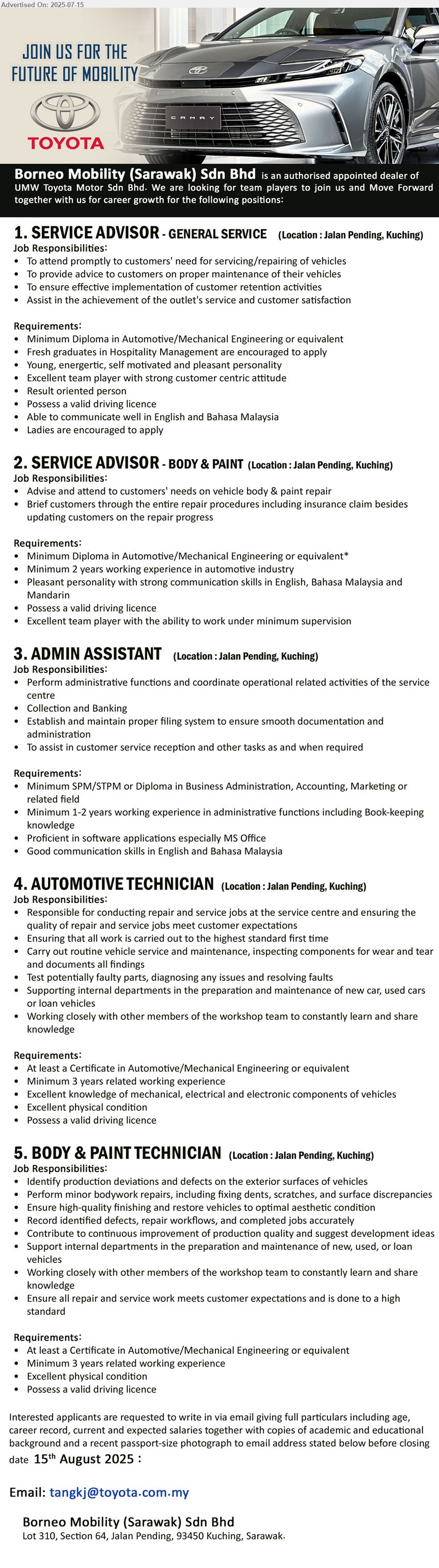 BORNEO MOBILITY (SARAWAK) SDN BHD - 1. SERVICE ADVISOR - GENERAL SERVICE (Kuching), Diploma in Automotive/Mechanical Engineering, Fresh graduates in Hospitality Management are encouraged to apply,...
2. SERVICE ADVISOR - BODY & PAINT (Kuching), Diploma in Automotive/Mechanical Engineering, Minimum 2 years working experience in automotive industry,...
3. ADMIN ASSISTANT (Kuching), SPM/STPM or Diploma in Business Administration, Accounting, Marketing, 1-2 yrs. exp.,...
4. AUTOMOTIVE TECHNICIAN (Kuching), Certificate in Automotive/Mechanical Engineering, 3 yrs. exp.,...
5. BODY & PAINT TECHNICIAN (Kuching), Certificate in Automotive/Mechanical Engineering, 3 yrs. exp.,...
Email resume.