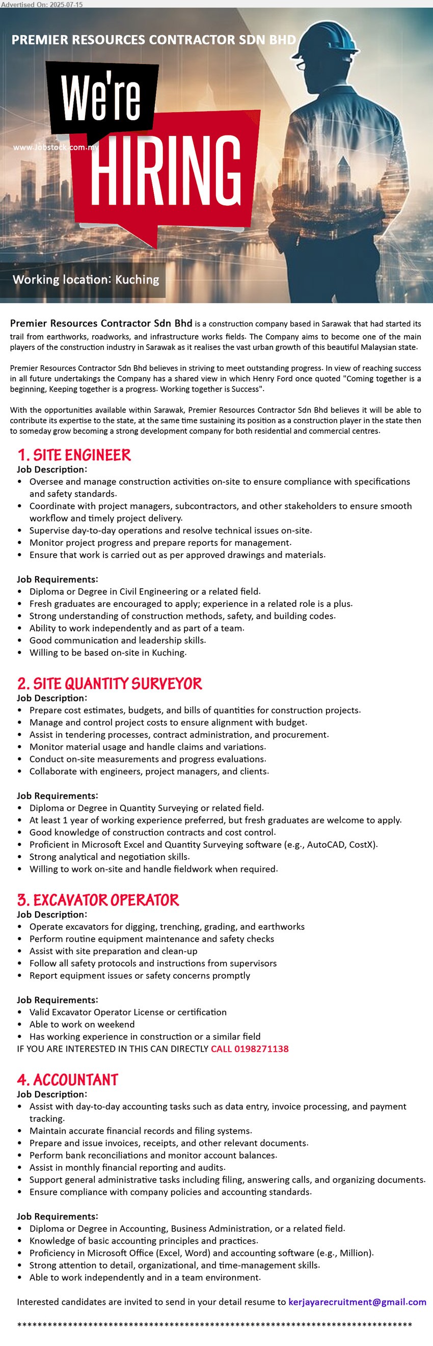 PREMIER RESOURCES CONTRACTOR SDN BHD - 1. SITE ENGINEER (Kuching), Diploma or Degree in Civil Engineering, Fresh graduates are encouraged to apply; experience in a related role is a plus.,...
2. SITE QUANTITY SURVEYOR (Kuching), Diploma or Degree in Quantity Surveying, Good knowledge of construction contracts and cost control.,...
3. EXCAVATOR OPERATOR (Kuching), Valid Excavator Operator License or certification,...
Call 0198271138
4. ACCOUNTANT (Kuching), Diploma or Degree in Accounting, Business Administration, Knowledge of basic accounting principles and practices.,...
Email resume.