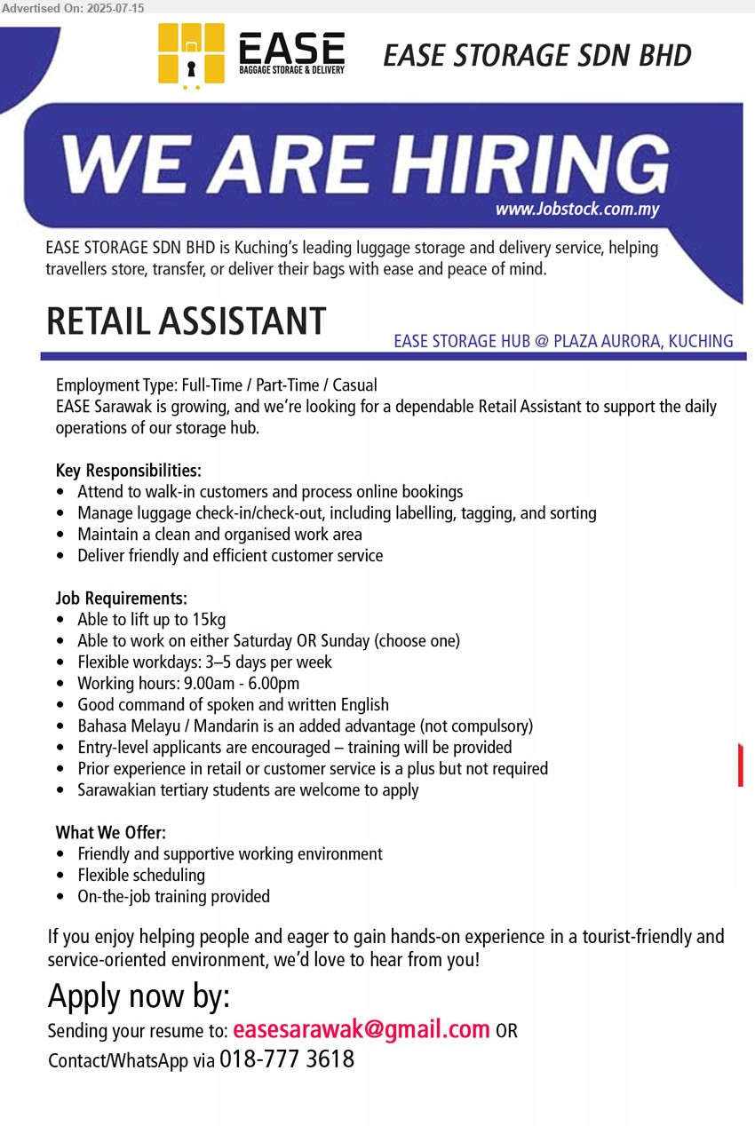 EASE STORAGE SDN BHD - RETAIL ASSISTANT (Kuching), Prior experience in retail or customer service is a plus but not required, Entry-level applicants are encouraged – training will be provided,...
Contact/WhatsApp via 018-7773618 / Email resume.