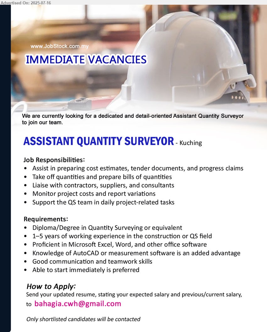 ADVERTISER - ASSISTANT QUANTITY SURVEYOR (Kuching), Diploma/Degree in Quantity Surveying, 1–5 years of working experience in the construction or QS field...
Email resume.