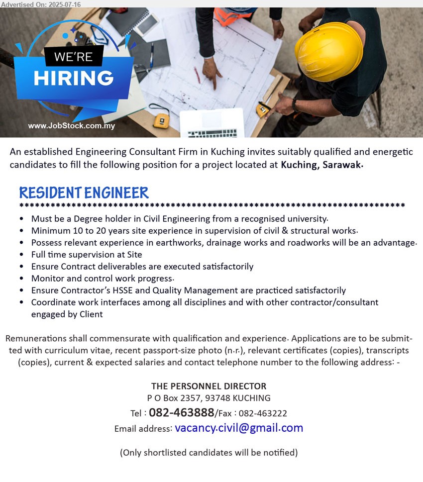 ADVERTISER (Engineering Consultant Firm) - RESIDENT ENGINEER  (Kuching), Degree holder in Civil Engineering from a recognised university, Minimum 10 to 20 years site experience in supervision of civil & structural works.,...
Call 082-463888 / Email resume.