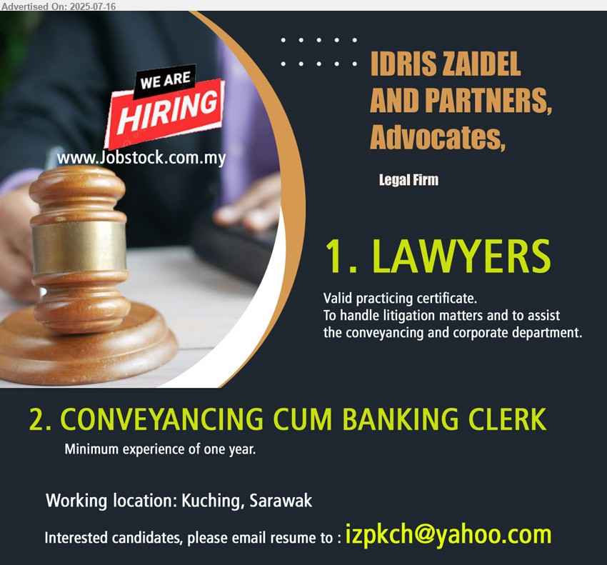 IDRIS ZAIDEL AND PARTNERS ADVOCATES - 1. LAWYERS (Kuching), Valid practicing certificate, To handle litigation matters and to assist the conveyancing and corporate department.
2. CONVEYANCING CUM BANKING CLERK (Kuching), Minimum experience of one year.
Email resume.