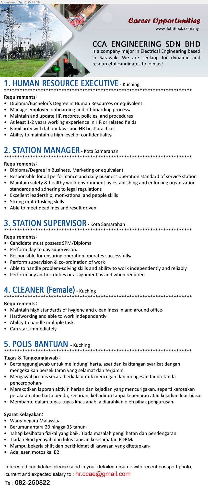 CCA ENGINEERING SDN BHD - 1. HUMAN RESOURCE EXECUTIVE (Kuching), Diploma/Bachelor’s Degree in Human Resources, At least 1-2 years working experience in HR or related fields, Familiarity with labour laws and HR best practices,...
2. STATION MANAGER (Kota Samarahan), Diploma/Degree in Business, Marketing, Responsible for all performance and daily business operation standard of service station,...
3. STATION SUPERVISOR (Kota Samarahan), SPM/Diploma, Responsible for ensuring operation operates successfully,...
4. CLEANER (Kuching), Maintain high standards of hygiene and cleanliness in and around office,...
5. POLIS BANTUAN (Kuching), Tahap kesihatan fizikal yang baik, Tiada masalah penglihatan dan pendengaran, Tiada rekod jenayah dan lulus tapisan keselamatan PDRM,...
call 082-250822 or email resume.