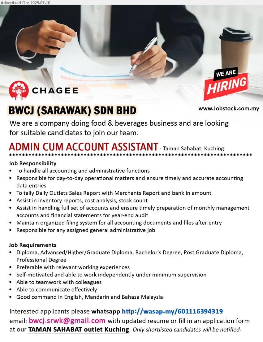 BWCJ (SARAWAK) SDN BHD - ADMIN CUM ACCOUNT ASSISTANT  (Kuching - CHAGEE, Taman Sahabat), Diploma, Advanced/Higher/Graduate Diploma, Bachelor's Degree, Post Graduate Diploma, Professional Degree, To handle all accounting and administrative functions...
Call 011-16394319 or Email resume.