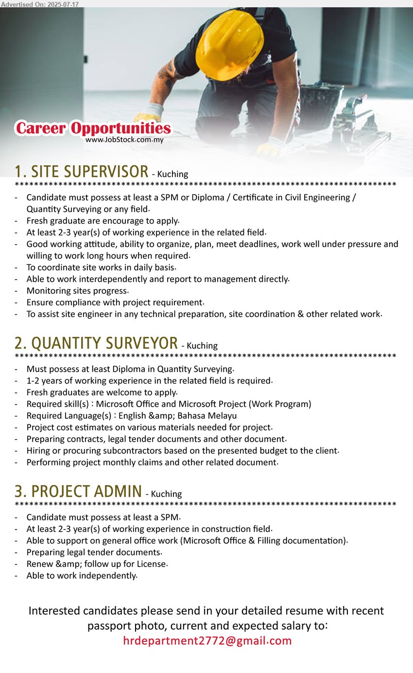 ADVERTISER - 1. SITE SUPERVISOR (Kuching), SPM or Diploma / Certificate in Civil Engineering / Quantity Surveying, Fresh graduate are encourage to apply.,...
2. QUANTITY SURVEYOR (Kuching), Diploma in Quantity Surveying, Fresh graduates are welcome to apply...
3. PROJECT ADMIN (Kuching), SPM, At least 2-3 year(s) of working experience in construction field,...
Email resume.