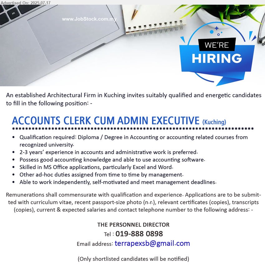 ADVERTISER (Architectural Firm) - ACCOUNTS CLERK CUM ADMIN EXECUTIVE (Kuching), Diploma / Degree in Accounting or accounting related courses from recognized university, 2-3 years’ experience in accounts and administrative work is preferred, ...
Call 019-8880898 / Email resume.