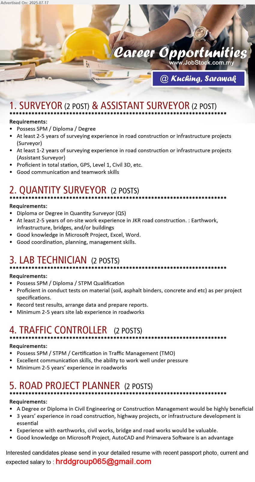 ADVERTISER - 1. SURVEYOR & ASSISTANT SURVEYOR (Kuching), 4 Posts, SPM / Diploma / Degree, At least 2-5 years of surveying experience in road construction or infrastructure projects (Surveyor),...
2. QUANTITY SURVEYOR (Kuching), 2 Posts, Diploma or Degree in Quantity Surveyor (QS), At least 2-5 yrs. exp.,...
3. LAB TECHNICIAN (Kuching), 2 Posts, SPM / Diploma / STPM, 2-5 yrs. exp.,...
4. TRAFFIC CONTROLLER (Kuching), 2 Posts, SPM / STPM / Certification in Traffic Management (TMO),...
5. ROAD PROJECT PLANNER (Kuching), 2 Posts, Degree or Diploma in Civil Engineering or Construction Management,...
Email resume.