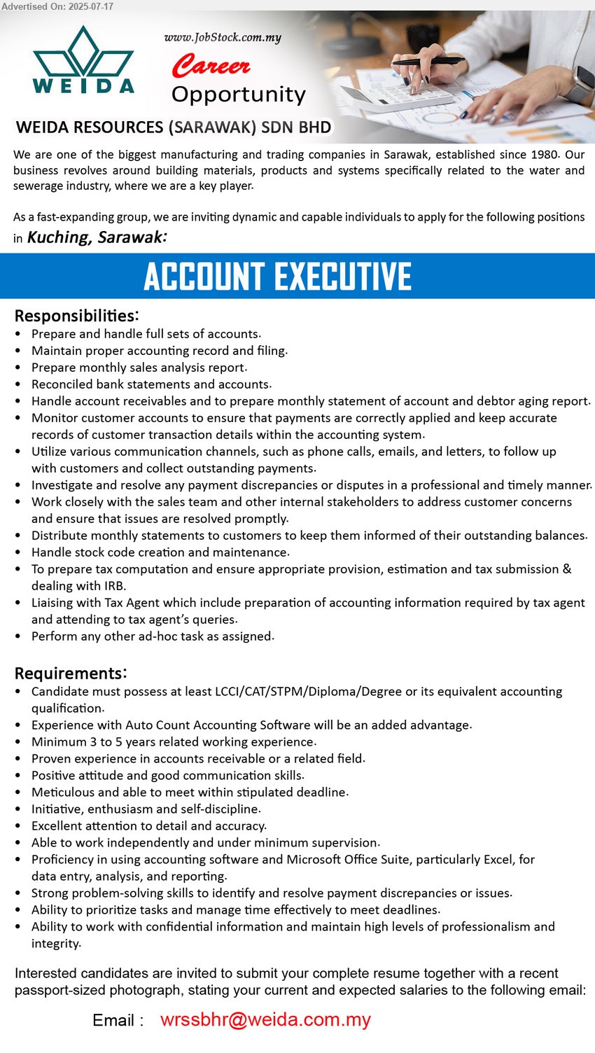 WEIDA RESOURCES (SARAWAK) SDN BHD - ACCOUNT EXECUTIVE (Kuching), LCCI/CAT/STPM/Diploma/Degree or its equivalent accounting, Experience with Auto Count Accounting Software will be an added advantage.,...
Email resume.