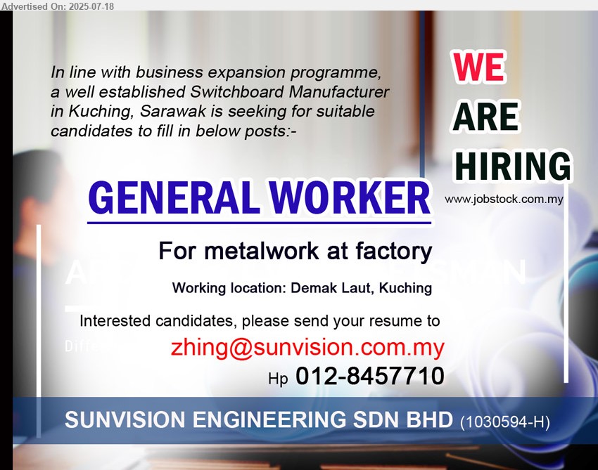 SUNVISION ENGINEERING SDN BHD - GENERAL WORKER (Kuching), For metalwork at factory.
Call 012-8457710 / Email resume.