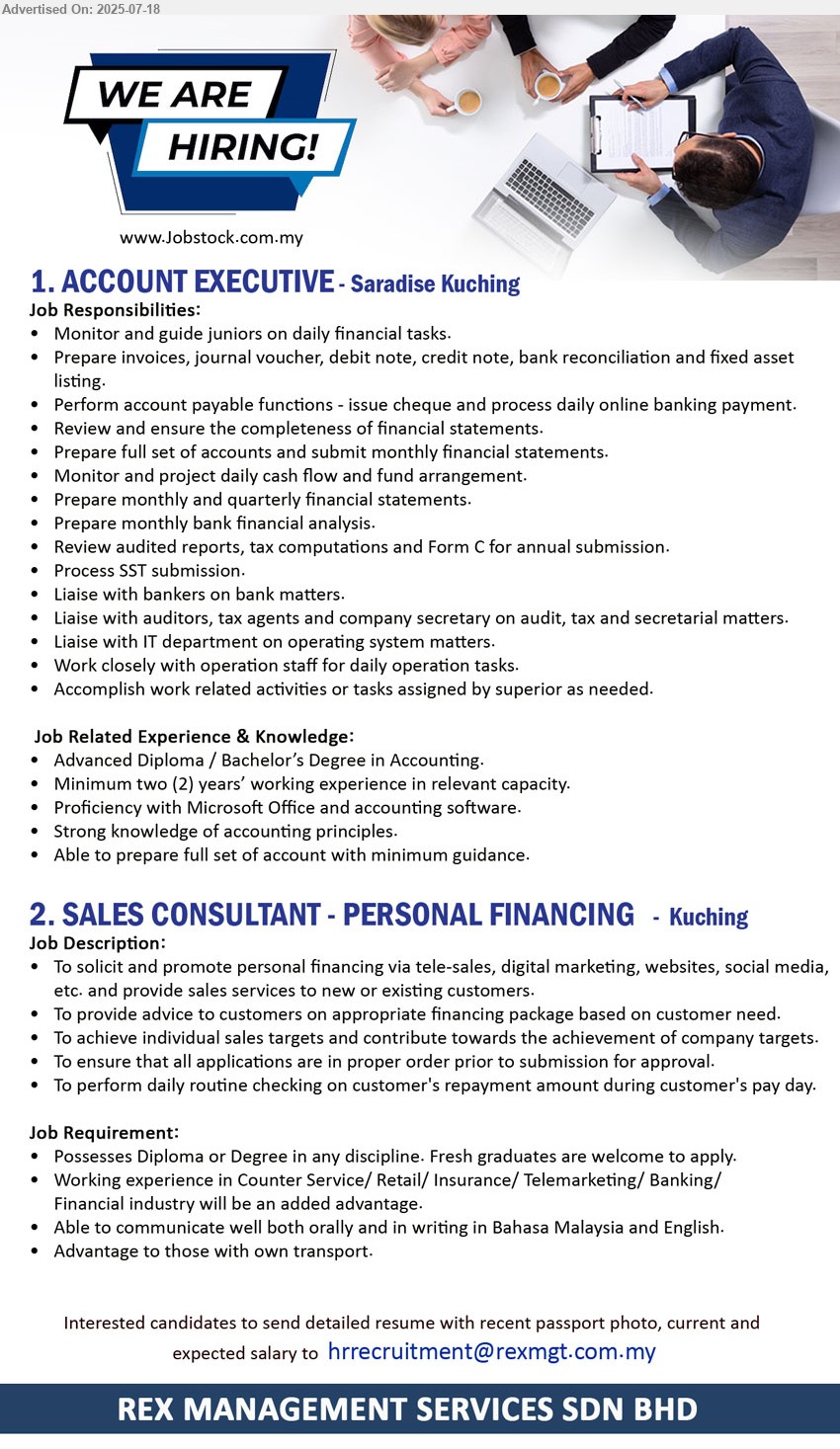 REX MANAGEMENT SERVICES SDN BHD - 1. ACCOUNT EXECUTIVE (Kuching), Advanced Diploma / Bachelor’s Degree in Accounting, 2 yrs. exp.,...
2. SALES CONSULTANT - PERSONAL FINANCING (Kuching), Diploma or Degree in any discipline. Fresh graduates are welcome to apply, working experience in Counter Service/ Retail/ Insurance/ Telemarketing/ Banking/Financial industry will be an added advantage....
Email resume.