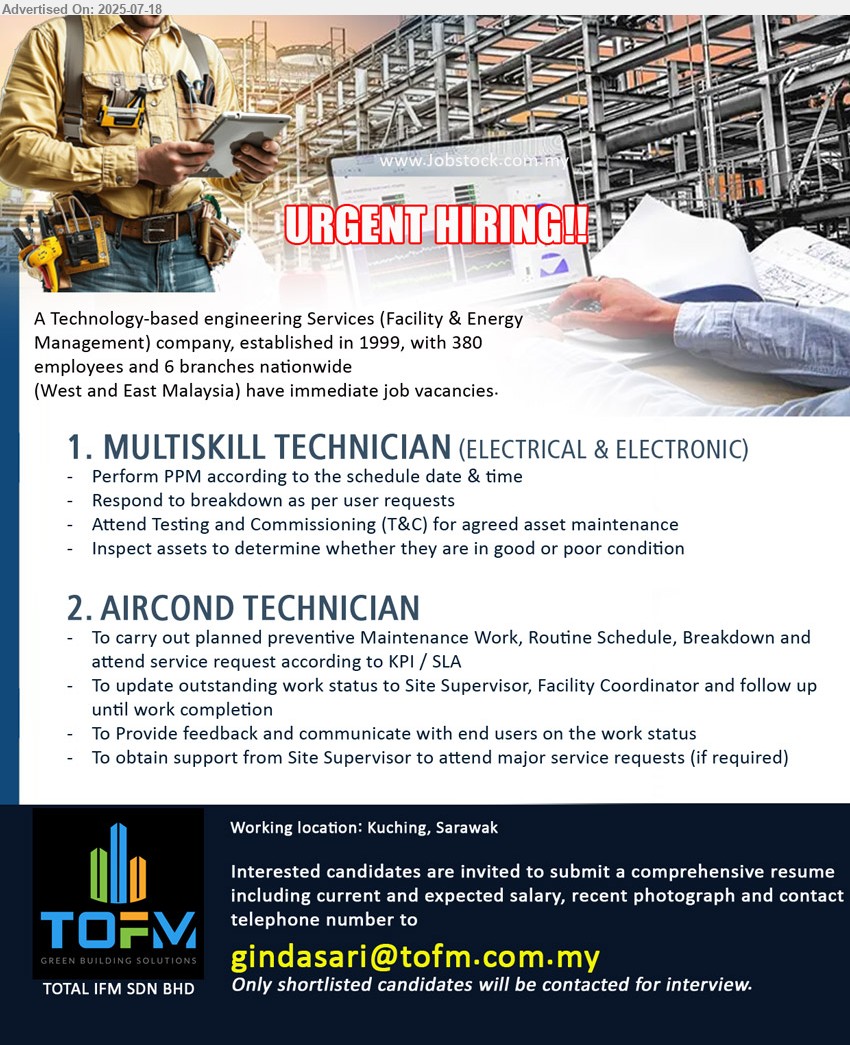 TOTAL IFM SDN BHD - 1. MULTISKILL TECHNICIAN (ELECTRICAL & ELECTRONIC) (Kuching),Perform PPM according to the schedule date & time, Respond to breakdown as per user requests ,...
2. AIRCOND TECHNICIAN (Kuching), To carry out planned preventive Maintenance Work, Routine Schedule, Breakdown and
attend service request according to KPI / SLA,...
Email resume.