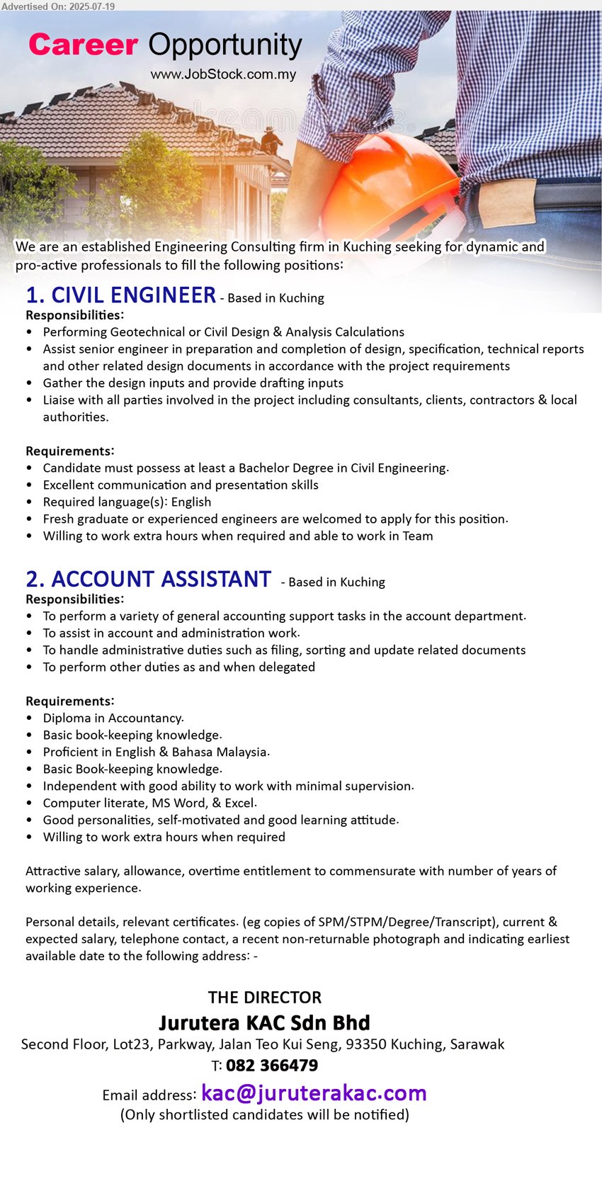 JURUTERA KAC SDN BHD - 1. CIVIL ENGINEER (Kuching), Bachelor Degree in Civil Engineering, Fresh graduate or experienced engineers are welcomed to apply for this position,...
2. ACCOUNT ASSISTANT (Kuching), Diploma in Accountancy, Basic book-keeping knowledge.,...
Call 082-366479 / Email resume.