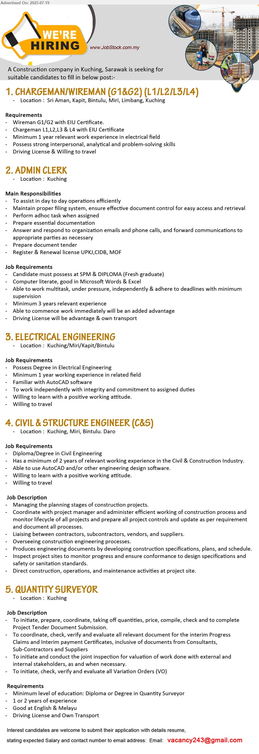 ADVERTISER (Construction Company) - 1. CHARGEMAN/WIREMAN (G1&G2) (L1/L2/L3/L4) (Sri Aman, Kapit, Bintulu, Miri, Limbang, Kuching), Wireman G1/G2 with EIU Certificate, Chargeman L1,L2,L3 & L4 with EIU Certificate, Driving License & Willing to travel...
2. ADMIN CLERK (Kuching),  SPM & DIPLOMA (Fresh graduate), 3 yrs. exp., driving License will be advantage & own transport,...
3. ELECTRICAL ENGINEERING  (Kuching/Miri/Kapit/Bintulu),  Degree in Electrical Engineering, 1 yr. exp., Familiar with AutoCAD software, Willing to travel,...
4. CIVIL & STRUCTURE ENGINEER (C&S) (Kuching, Miri, Bintulu. Daro), Diploma/Degree in Civil Engineering, 2 yrs. exp., Willing to travel,...
5. QUANTITY SURVEYOR (Kuching), Diploma or Degree in Quantity Surveyor, 1-2 yrs. exp., Driving License and Own Transport,...
Email resume.

