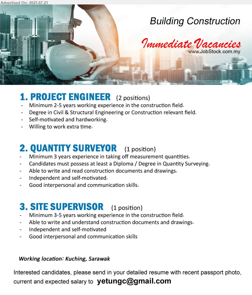 ADVERTISER (Building Construction) - 1. PROJECT ENGINEER  (Kuching), 2 posts, Degree in Civil & Structural Engineering or Construction, 2-5 years working experience in the construction field,...
2. QUANTITY SURVEYOR (Kuching), Diploma / Degree in Quantity Surveying, 3 years experience in taking off measurement quantities.,...
3. SITE SUPERVISOR (Kuching), Minimum 3-5 years working experience in the construction,...
Email resume.