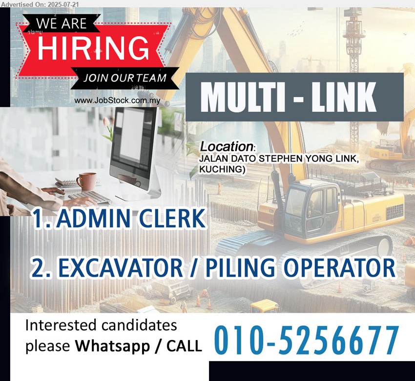 MULTI-LINK - 1. ADMIN CLERK  (Kuching).
2. EXCAVATOR / PILING OPERATOR (Kuching).
Whatsapp or Call 010-5256677