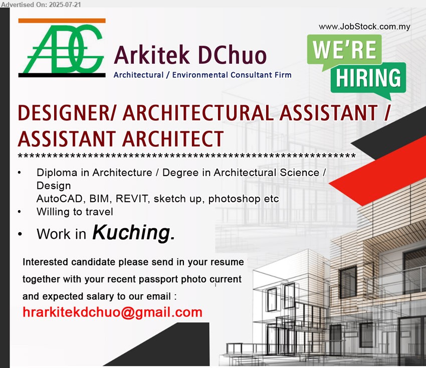 ARKITEK DCHUO - DESIGNER/ ARCHITECTURAL ASSISTANT / ASSISTANT ARCHITECT (Kuching), Diploma in Architecture / Degree in Architectural Science / Design, AutoCAD, BIM, REVIT, sketch up, photoshop,...
Email resume.
