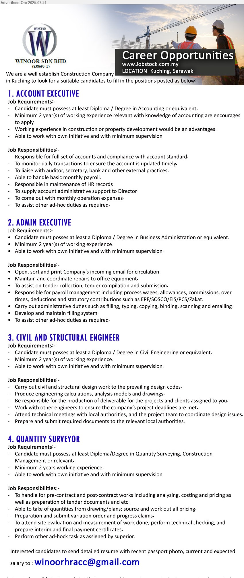 WINOOR SDN BHD - 1. ACCOUNT EXECUTIVE (Kuching),  Diploma / Degree in Accounting, Minimum 2 year(s) of working experience relevant with knowledge of accounting are encourages to apply.,...
2. ADMIN EXECUTIVE (Kuching), Diploma / Degree in Business Administration, min, 2 yrs. exp.,...
3. CIVIL AND STRUCTURAL ENGINEER (Kuching), Diploma / Degree in Civil Engineering, 2 yrs. exp.,...
4. QUANTITY SURVEYOR (Kuching), Diploma/Degree in Quantity Surveying, Construction Management, 2 yrs. exp.,...
Email resume.