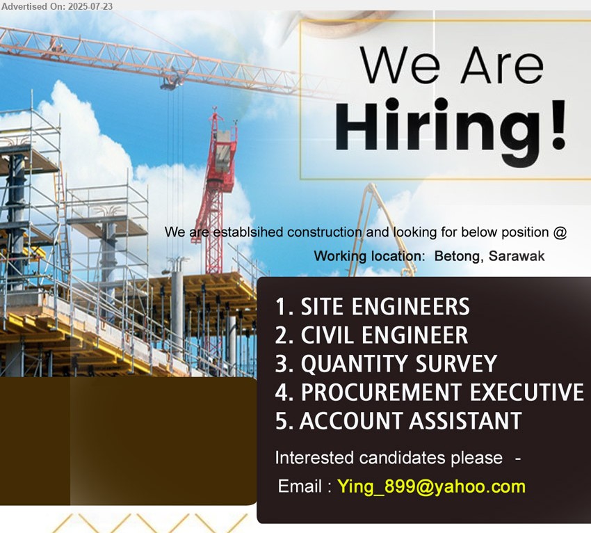 ADVERTISER (Construction Company) - 1. SITE ENGINEERS (Betong).
2. CIVIL ENGINEER  (Betong).
3. QUANTITY SURVEY  (Betong).
4. PROCUREMENT EXECUTIVE  (Betong).
5. ACCOUNT ASSISTANT (Betong).
Email resume.