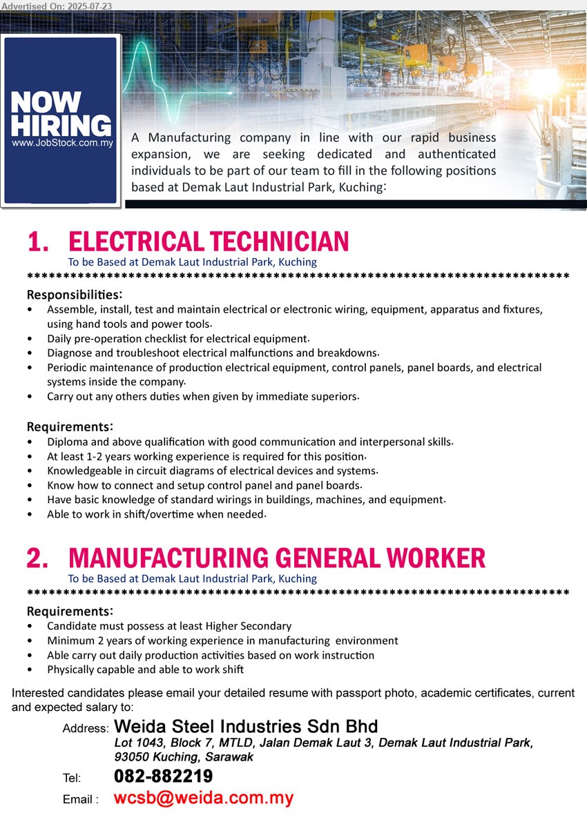 WEIDA STEEL INDUSTRIES SDN BHD - 1. ELECTRICAL TECHNICIAN (Kuching), Diploma and above qualification with good communication and interpersonal skills. , Knowledgeable in circuit diagrams of electrical devices and systems.,...
2. MANUFACTURING GENERAL WORKER (Kuching), Higher Secondary, yrs. exp., Able carry out daily production activities based on work instruction,...
Call 082-882219 / Email resume.