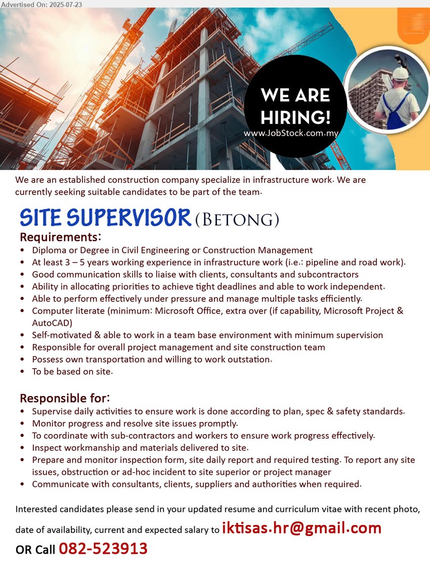 ADVERTISER (Construction Company) - SITE SUPERVISOR (Betong), Diploma or Degree in Civil Engineering or Construction Management, At least 3 – 5 years working experience in infrastructure work,...
Call 082-523913 / Email resume.