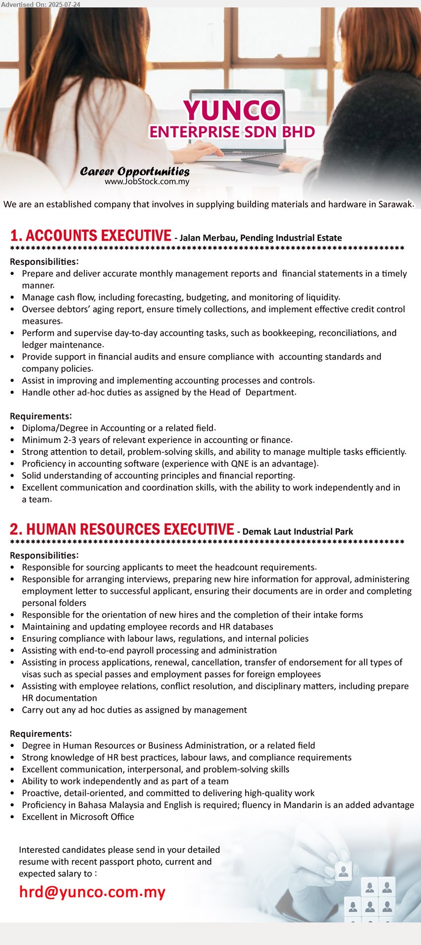 YUNCO ENTERPRISE SDN BHD - 1. ACCOUNTS EXECUTIVE (Kuching), Diploma/Degree in Accounting, Minimum 2-3 years of relevant experience in accounting or finance,...
2. HUMAN RESOURCES EXECUTIVE (Kuching), Degree in Human Resources or Business Administration, Strong knowledge of HR best practices, labour laws, and compliance requirements,...
Email resume.
