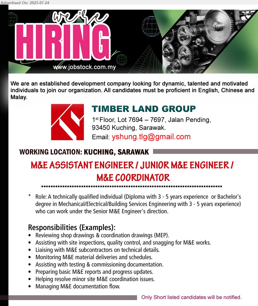 TIMBER LAND GROUP - M&E ASSISTANT ENGINEER / JUNIOR M&E ENGINEER / M&E COORDINATOR (Kuching), Diploma with 3 - 5 years experience or Bachelor's 
Degree in Mechanical/Electrical/Building Services Engineering with 3 - 5 years experience,...
Email resume.