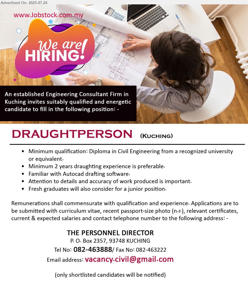 ADVERTISER (Engineering Consultant Firm) - DRAUGHTPERSON (Kuching), Diploma in Civil Engineering from a recognized university, Familiar with Autocad drafting software, Fresh graduates will also consider for a junior position.,...
Call 082-463888 / Email resume.