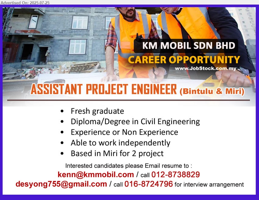 KM MOBIL SDN BHD - ASSISTANT PROJECT ENGINEER (Miri, Bintulu), Fresh graduate, Diploma/Degree in Civil Engineering, Experience or Non Experience,...
Contact: 012-8738829 / 016-8724796 / Email resume.