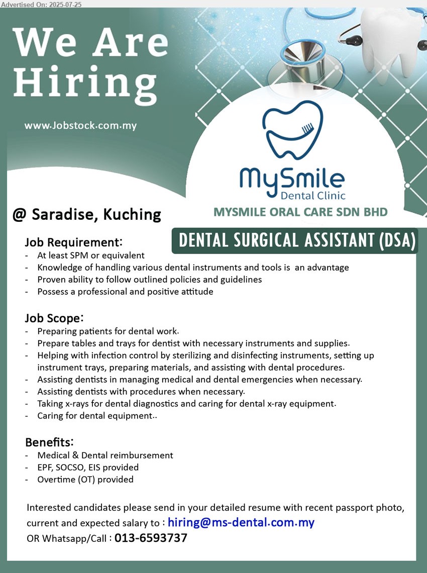 MYSMILE ORAL CARE SDN BHD - DENTAL SURGICAL ASSISTANT (DSA) (Kuching), SPM, Knowledge of handling various dental instruments and tools is  an advantage 
, Preparing patients for dental work...
Whatsapp/Call : 013-6593737 / Email resume.