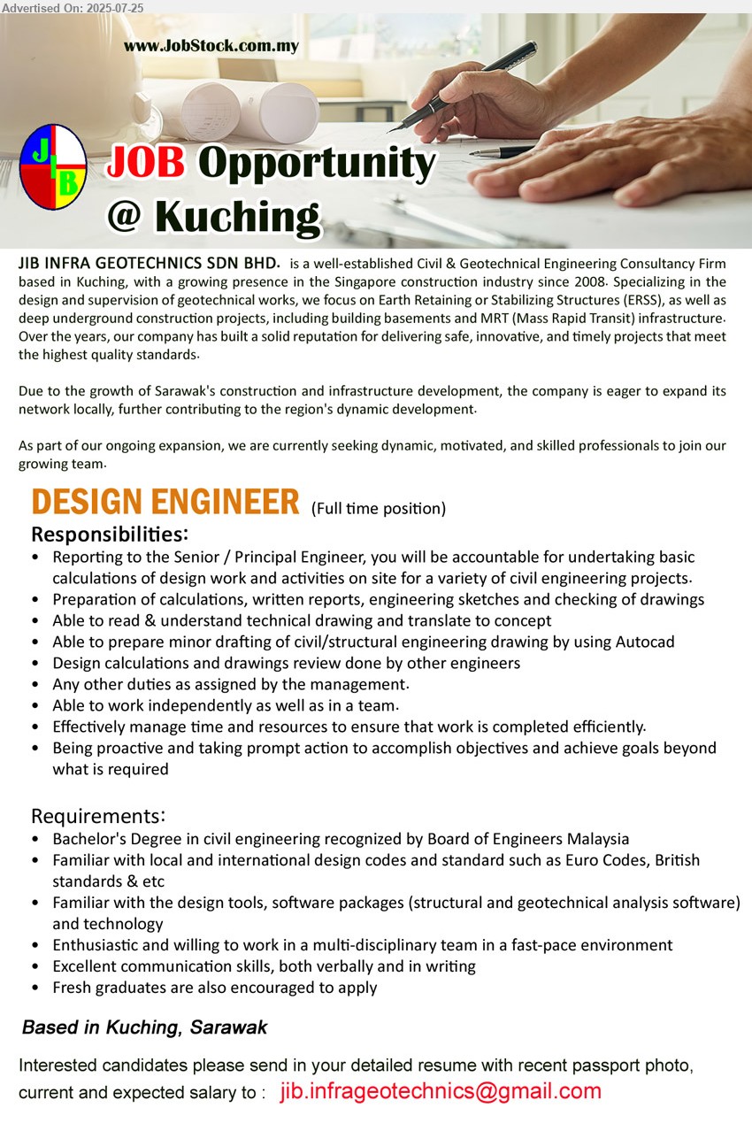 JIB INFRA GEOTECHNICS SDN BHD - DESIGN ENGINEER (Kuching), Bachelor's Degree in Civil Engineering recognized by Board of Engineers Malaysia, Familiar with local and international design codes and standard such as Euro Codes, British standards & etc,...
Email resume.