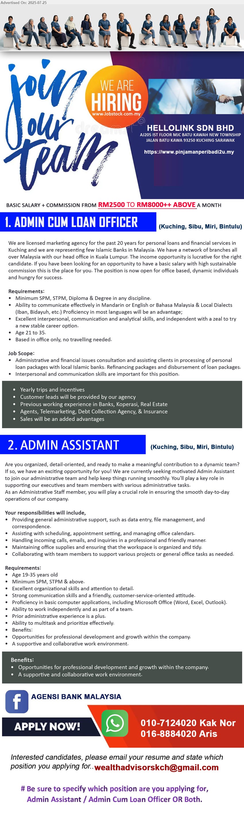 HELLOLINK SDN BHD - 1. ADMIN CUM LOAN OFFICER (Kuching, Sibu, Miri, Bintulu),  RM2500 TO RM8000++ ABOVE, SPM, STPM, Diploma & Degree, Age 21 to 35., Based in office only, no travelling needed.,...
2. ADMIN ASSISTANT (Kuching, Sibu, Miri, Bintulu), Age 19-35 , SPM, STPM & above., Prior administrative experience is a plus.,...
Whatsap 010-7124020 Kak Nor / 016-8884020 Aris / Email resume.