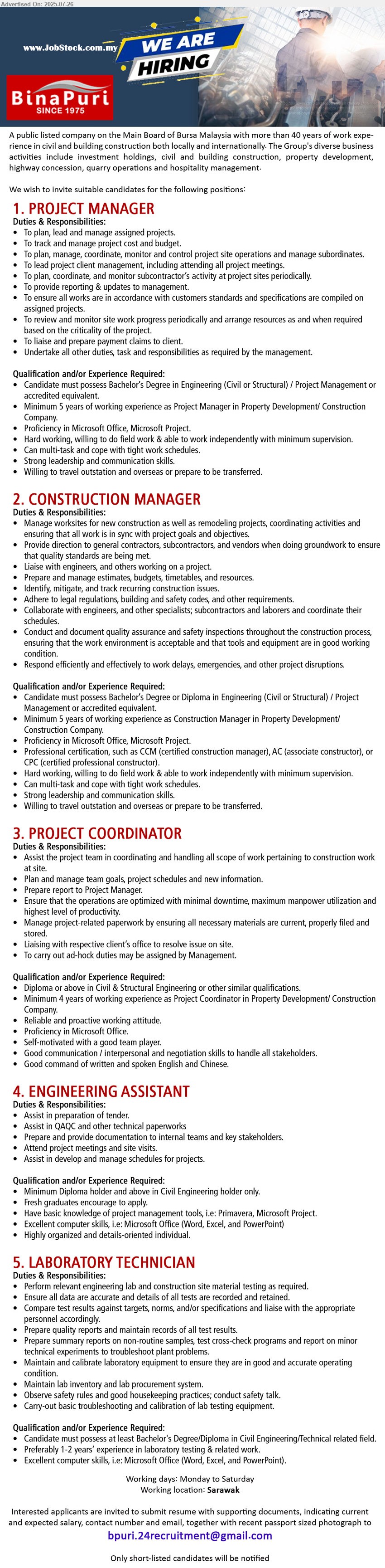 BINA PURI  - 1. PROJECT MANAGER (Sarawak), Bachelor’s Degree in Engineering (Civil or Structural) / Project Management,...
2. CONSTRUCTION MANAGER (Sarawak), Bachelor’s Degree or Diploma in Engineering (Civil or Structural) / Project Management ,...
3. PROJECT COORDINATOR (Sarawak), Diploma or above in Civil & Structural Engineering , 4 yrs. exp.,...
4. ENGINEERING ASSISTANT (Sarawak), Diploma holder and above in Civil Engineering, Fresh graduates encourage to apply,...
5. LABORATORY TECHNICIAN (Sarawak), Bachelor's Degree/Diploma in Civil Engineering/Technical, 1-2 yrs. exp.,...
Email resume.
