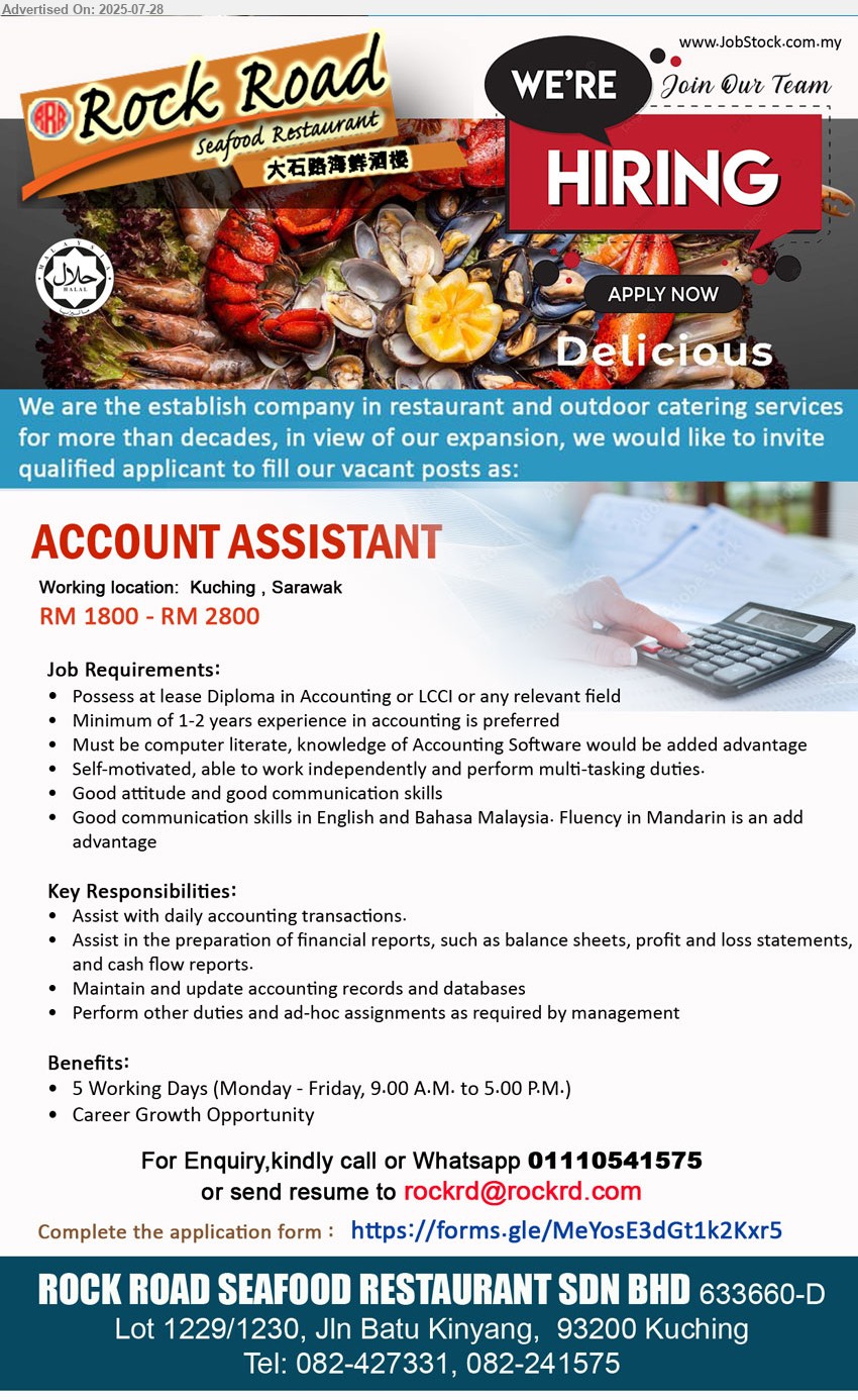 ROCK ROAD SEAFOOD RESTAURANT SDN BHD - ACCOUNT ASSISTANT (Kuching), RM 1800 - RM 2800, Diploma in Accounting or LCCI, Minimum of 1-2 years experience in accounting is preferred,...
Call or Whatsapp 01110541575 / Email resume.