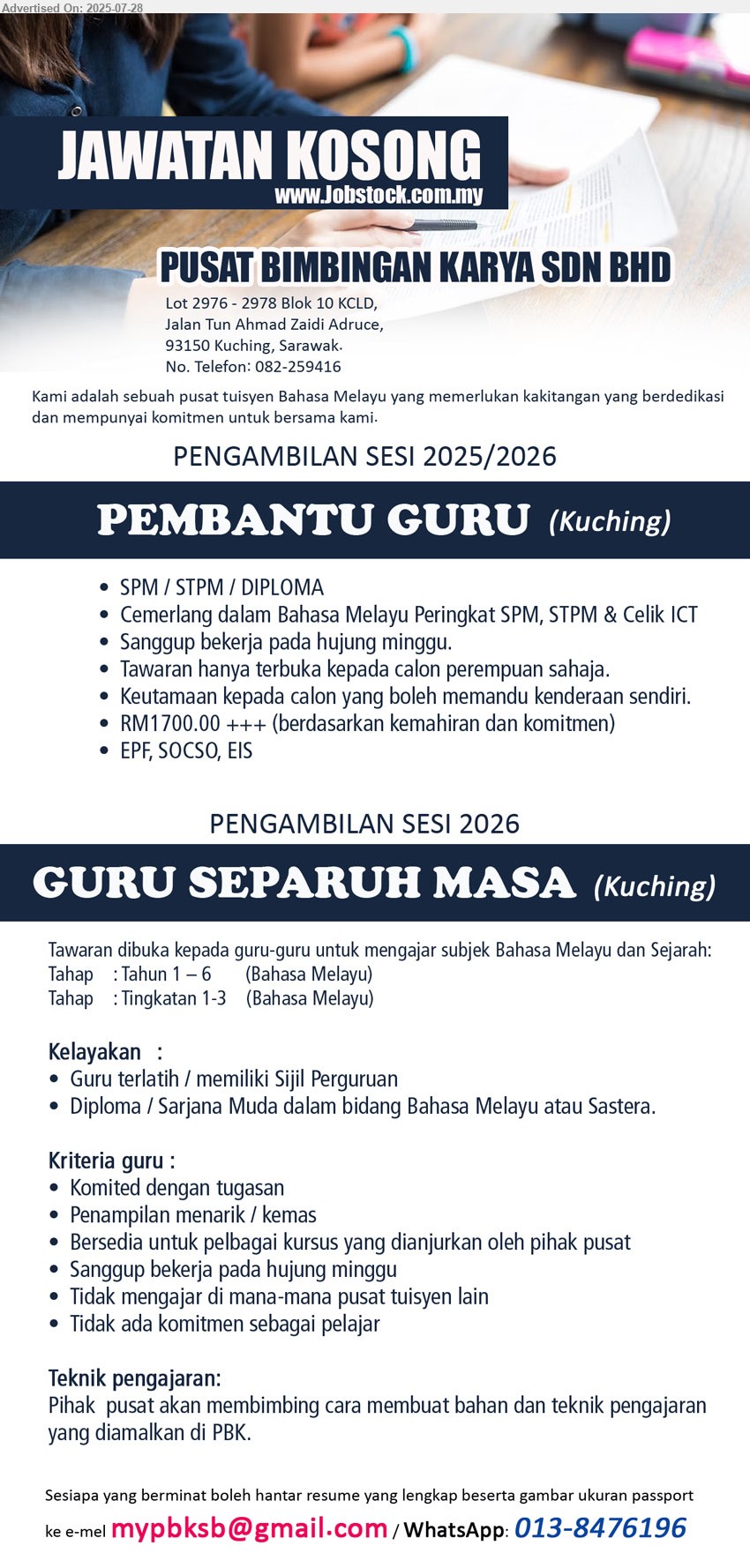 PUSAT BIMBINGAN KARYA SDN BHD - 1. PEMBANTU GURU (Kuching), SPM / STPM / DIPLOMA, Cemerlang dalam Bahasa Melayu Peringkat SPM, STPM & Celik ICT, Tawaran hanya terbuka kepada calon perempuan sahaja,...
2. GURU SEPARUH MASA  (Kuching), Guru terlatih / memiliki Sijil Perguruan, Diploma / Sarjana Muda dalam bidang Bahasa Melayu atau Sastera, ...
WhatsApp: 013-8476196 / Email resume.