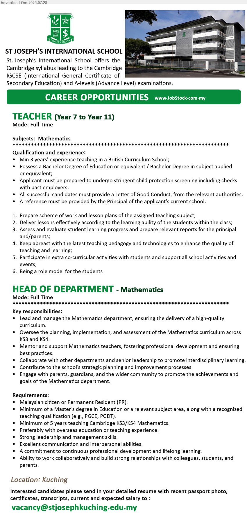 ST. JOSEPH INTERNATIONAL SCHOOL - 1. TEACHER (Year 7 to Year 11) (Kuching), Bachelor Degree of Education, Bachelor Degree in subject applied, Subjects:  Mathematics, ...
2. HEAD OF DEPARTMENT - Mathematics (Kuching), Master’s Degree in Education or a relevant subject area, along with a recognized teaching qualification (e.g., PGCE, PGDT), Minimum of 5 years teaching Cambridge KS3/KS4 Mathematics,...
Email resume.