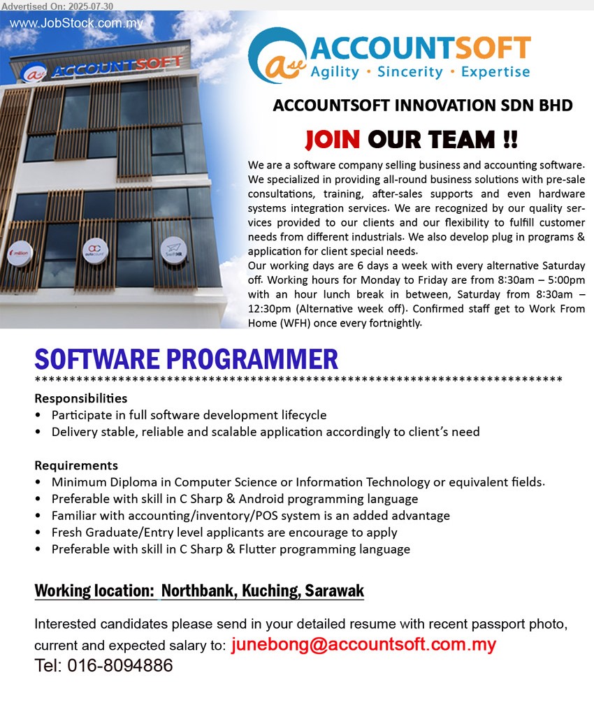 ACCOUNTSOFT INNOVATION SDN BHD - SOFTWARE PROGRAMMER (Kuching), Diploma in Computer Science or Information Technology, Preferable with skill in C Sharp & Android programming language, Fresh Graduate/Entry level applicants are encourage to apply,...
Call 016-8094886 / Email resume.