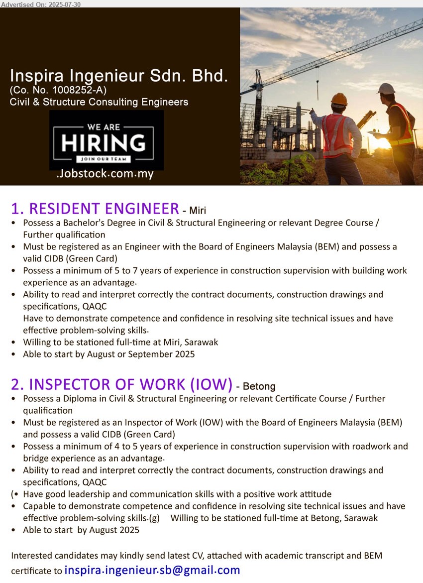 INSPIRA INGENIEUR SDN BHD - 1. RESIDENT ENGINEER (Miri), Bachelor's Degree in Civil & Structural Engineering or relevant Degree Course / Further qualification,...
2. INSPECTOR OF WORK (IOW) (Betong), Diploma in Civil & Structural Engineering or relevant Certificate Course / Further qualification,...
Email resume.