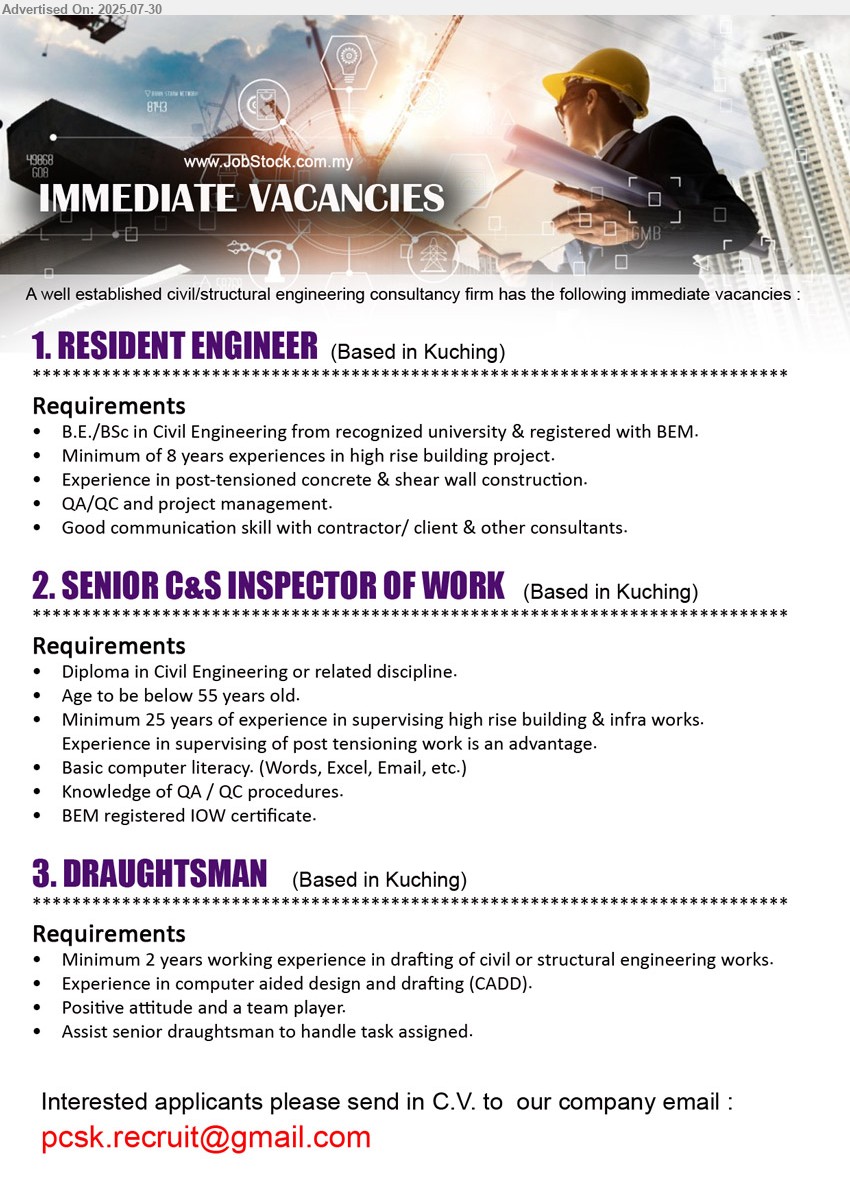 ADVERTISER (Civil & Structural Engineering Consultant) - 1. RESIDENT ENGINEER (Kuching), B.E./BSc in Civil Engineering from recognized university & registered with BEM., Minimum of 8 years experiences in high rise building project.,...
2. SENIOR C&S INSPECTOR OF WORK (Kuching), Diploma in Civil Engineering, Knowledge of QA / QC procedures, BEM registered IOW certificate.,...
3. DRAUGHTSMAN (Kuching), Minimum 2 years working experience in drafting of civil or structural engineering works, Experience in computer aided design and drafting (CADD).,...
Email resume.