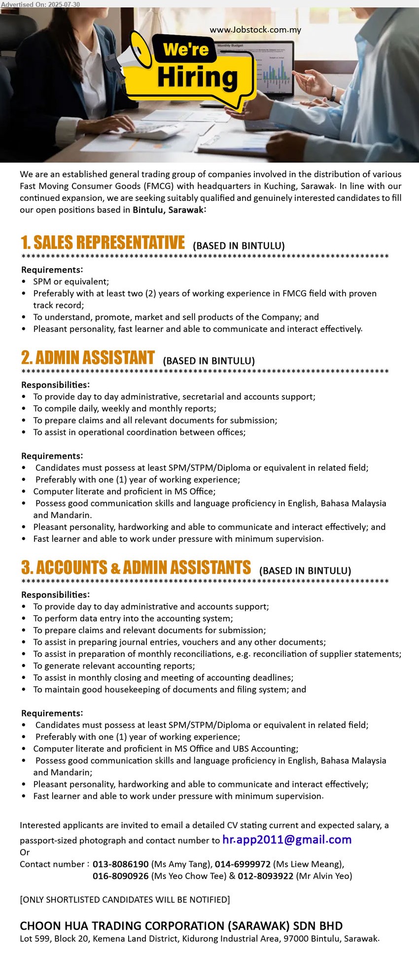 CHOON HUA TRADING CORPORATION (SARAWAK) SDN BHD - 1. SALES REPRESENTATIVE (Bintulu), SPM, at least two (2) years of working experience in FMCG field ,...
2. ADMIN ASSISTANT   (Bintulu), SPM/STPM/Diploma, 1 yr. exp., Computer literate and proficient in MS Office,...
3. ACCOUNTS & ADMIN ASSISTANTS (Bintulu),  SPM/STPM/Diploma, 1 yr. exp.,...
Contact: 013-8086190 / 014-6999972 / 016-8090926 / 012-8093922  /Email resume.