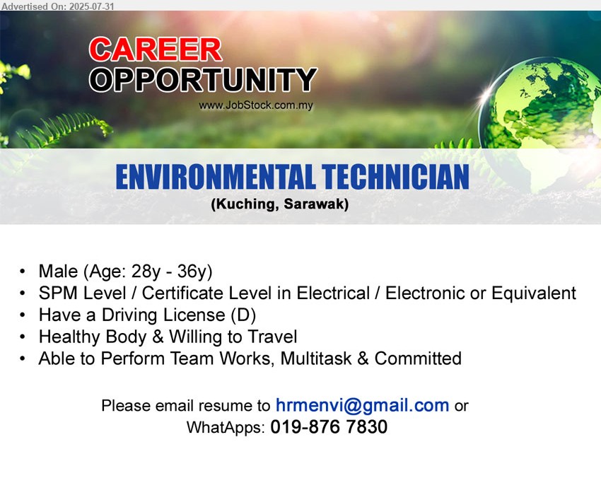 ADVERTISER - ENVIRONMENTAL TECHNICIAN  (Kuching), SPM Level / Certificate Level in Electrical / Electronic, Have a Driving License (D), willing to travel, ...
WhatApps: 019-8767830 / Email resume.
