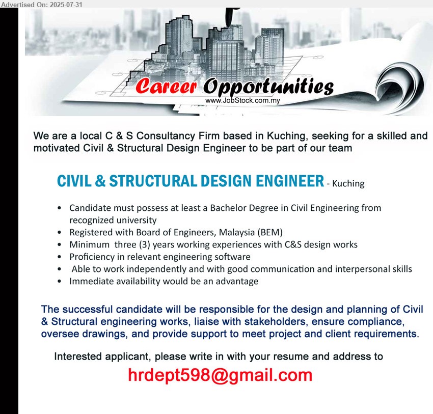 ADVERTISER (C & S Consultancy Firm) - CIVIL & STRUCTURAL DESIGN ENGINEER (Kuching), Bachelor Degree in Civil Engineering, Registered with Board of Engineers, Malaysia (BEM), 3 yrs. exp.,...
Email resume.
