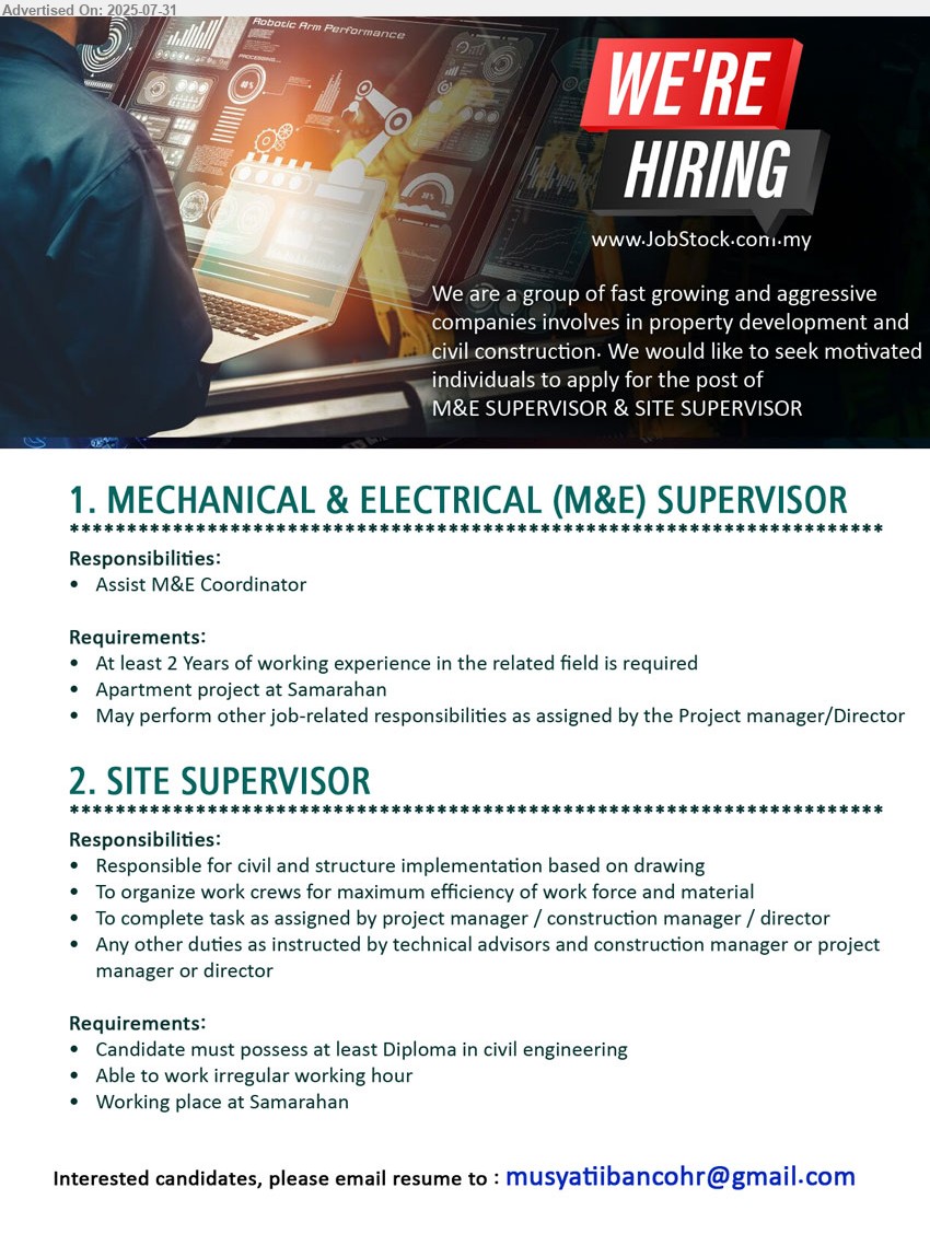ADVERTISER - 1. MECHANICAL & ELECTRICAL (M&E) SUPERVISOR (Kota Samarahan), 2 yrs. exp., Assist M&E Coordinator,...
2. SITE SUPERVISOR (Kota Samarahan), Diploma in Civil Engineering, responsible for civil and structure implementation based on drawing,...
Email resume.
