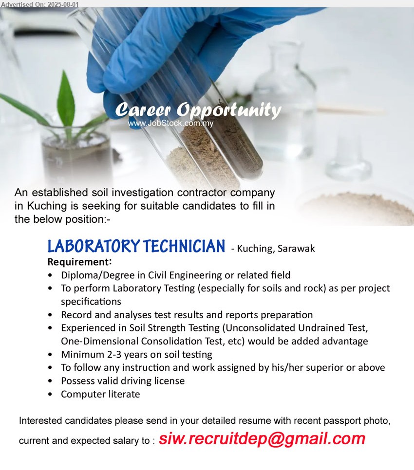ADVERTISER (Soil Investigation Contractor company) - LABORATORY TECHNICIAN (Kuching), Diploma/Degree in Civil Engineering, Experienced in Soil Strength Testing, 2-3 yrs. exp., Possess valid driving license,...
Email resume.