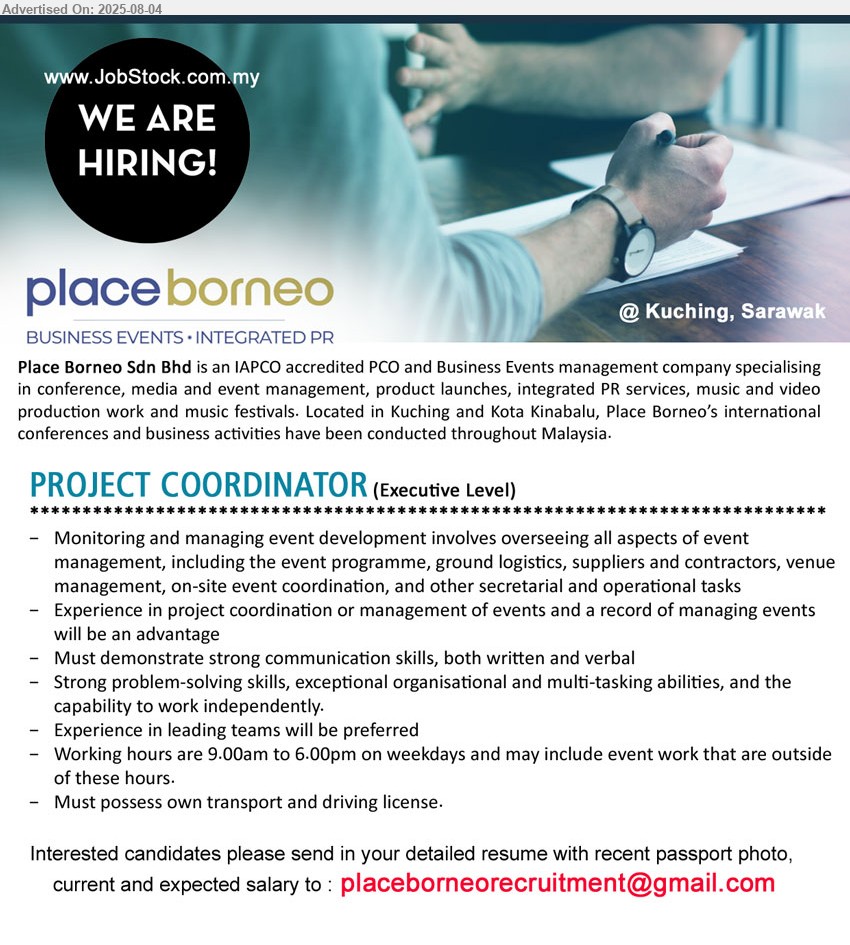 PLACE BORNEO SDN BHD - PROJECT COORDINATOR (Kuching),  (Executive Level), Experience in project coordination or management of events and a record of managing events will be an advantage, Must possess own transport and driving license....
Email resume.
