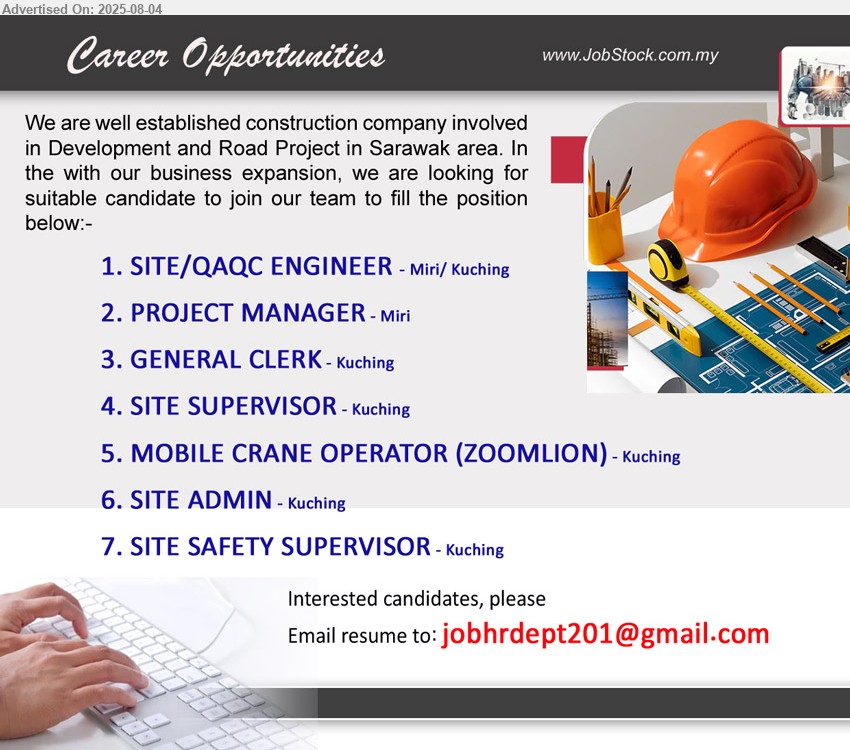 ADVERTISER (Construction Company) - 1. SITE/QAQC ENGINEER (Miri/ Kuching)
2. PROJECT MANAGER (Miri)
3. GENERAL CLERK (Kuching)
4. SITE SUPERVISOR (Kuching)
5. MOBILE CRANE OPERATOR (ZOOMLION) (Kuching)
6. SITE ADMIN  (Kuching)
7. SITE SAFETY SUPERVISOR  (Kuching)
Email resume.