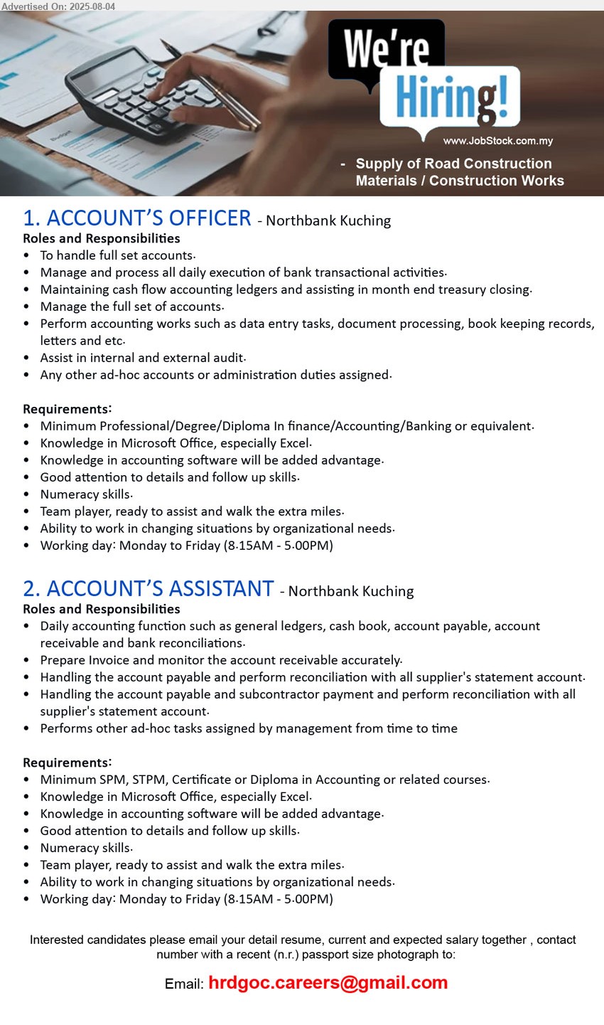 ADVERTISER (Supply of Road Construction Materials / Construction Works) - 1. ACCOUNTS OFFICER (Kuching), Professional/Degree/Diploma In Finance / Accounting / Banking, Knowledge in accounting software will be added advantage.,...
2. ACCOUNTS ASSISTANT (Kuching),  SPM, STPM, Certificate or Diploma in Accounting, Knowledge in accounting software will be added advantage.,...
Email resume.