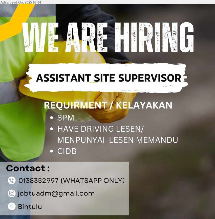 ADVERTISER - ASSISTANT SITE SUPERVISOR (Bintulu), SPM, having driving license, CIDB ,...
Whatsapp 013-8352997 / Email resume.