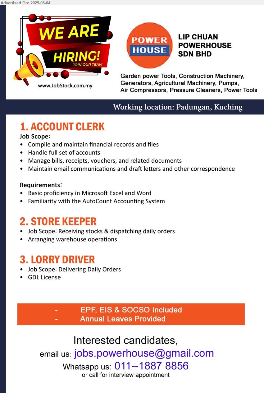 LIP CHUAN POWERHOUSE SDN BHD - 1. ACCOUNT CLERK (Kuching), Familiarity with the AutoCount Accounting System, Handle full set of accounts,...
2. STORE KEEPER (Kuching), Receiving stocks & dispatching daily orders,...
3. LORRY DRIVER (Kuching), GDL License,...
Whatsapp 011-18878856 / Email resume.